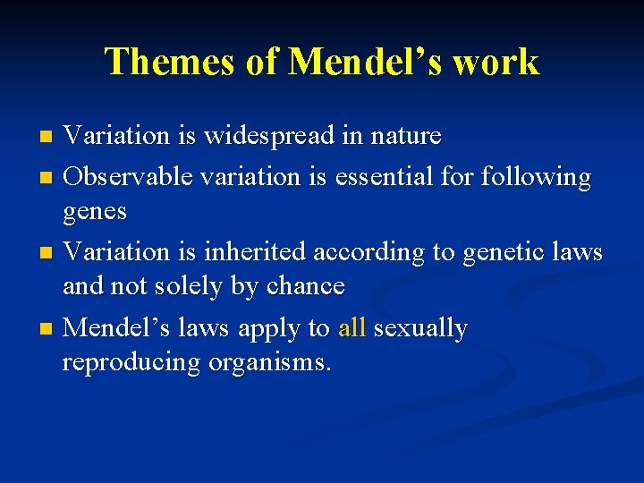 Themes of Mendel’s work Variation is widespread in nature n Observable variation is essential