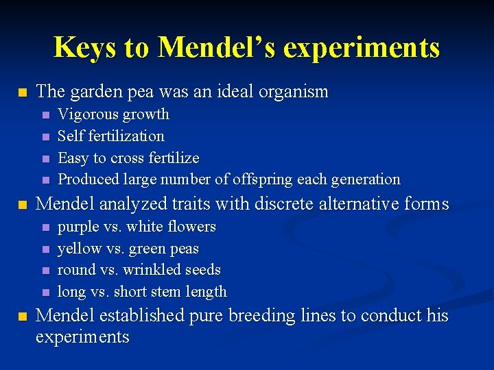 Keys to Mendel’s experiments n The garden pea was an ideal organism n n