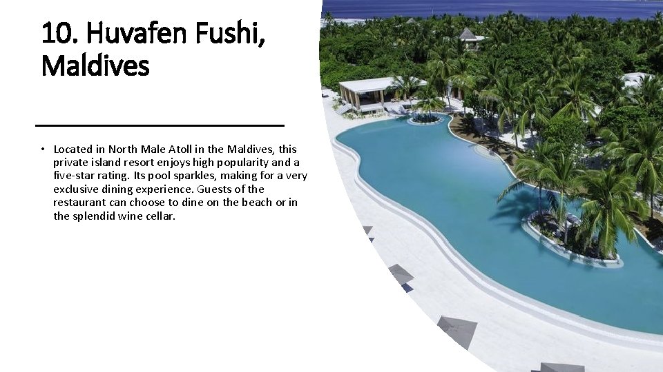 10. Huvafen Fushi, Maldives • Located in North Male Atoll in the Maldives, this