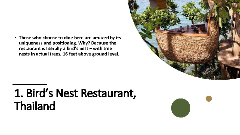  • Those who choose to dine here amazed by its uniqueness and positioning.