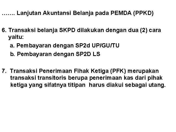 ……. Lanjutan Akuntansi Belanja pada PEMDA (PPKD) 6. Transaksi belanja SKPD dilakukan dengan dua