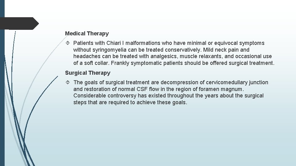 Medical Therapy Patients with Chiari I malformations who have minimal or equivocal symptoms without