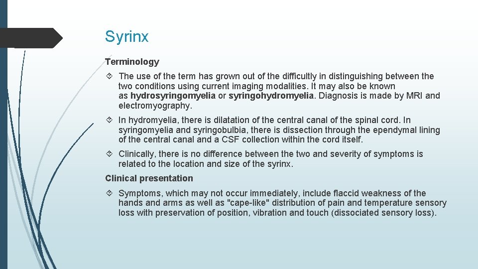 Syrinx Terminology The use of the term has grown out of the difficultly in