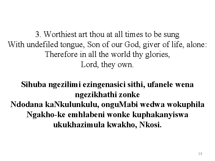 3. Worthiest art thou at all times to be sung With undefiled tongue, Son