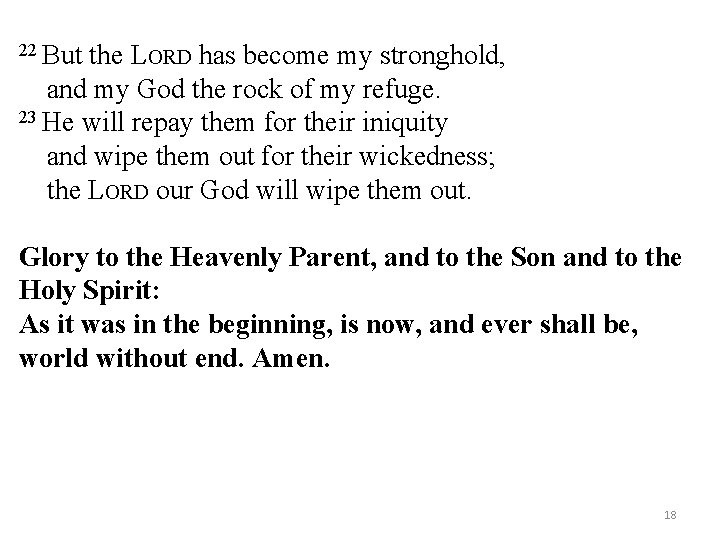 22 But the LORD has become my stronghold, and my God the rock of