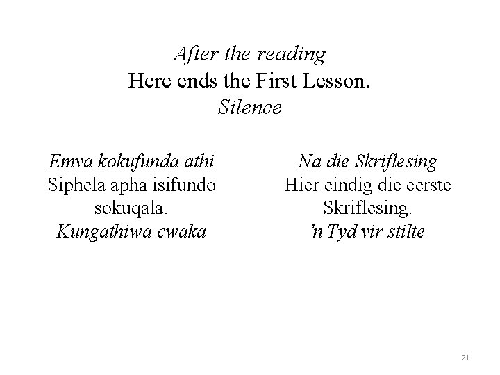 After the reading Here ends the First Lesson. Silence Emva kokufunda athi Siphela apha