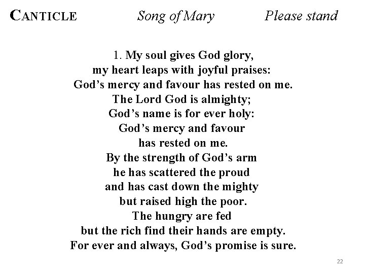 CANTICLE Song of Mary Please stand 1. My soul gives God glory, my heart