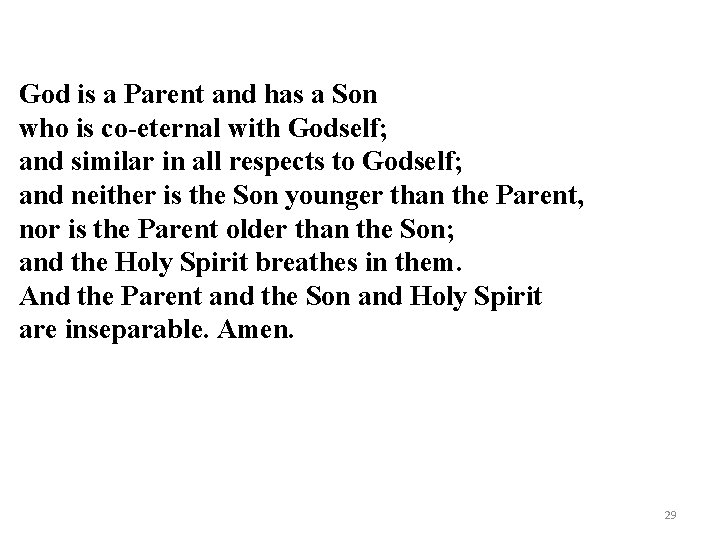 God is a Parent and has a Son who is co-eternal with Godself; and