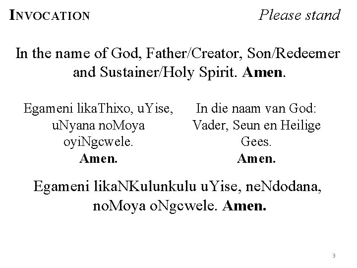 INVOCATION Please stand In the name of God, Father/Creator, Son/Redeemer and Sustainer/Holy Spirit. Amen.