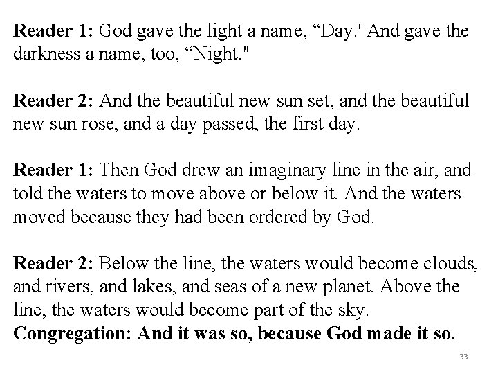 Reader 1: God gave the light a name, “Day. ' And gave the darkness