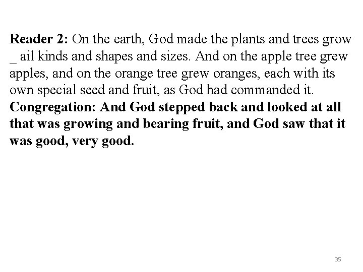 Reader 2: On the earth, God made the plants and trees grow _ ail