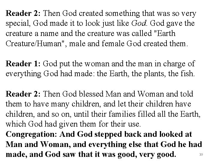 Reader 2: Then God created something that was so very special, God made it