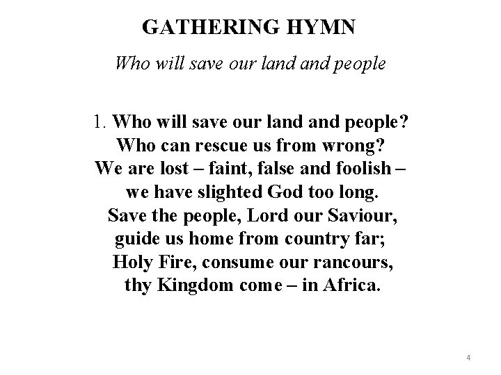 GATHERING HYMN Who will save our land people 1. Who will save our land