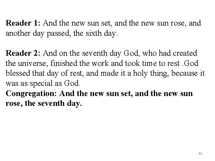 Reader 1: And the new sun set, and the new sun rose, and another