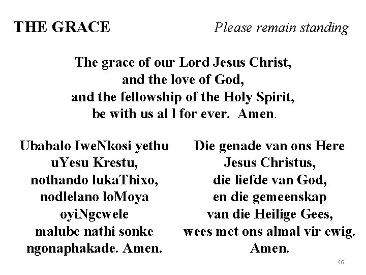 THE GRACE Please remain standing The grace of our Lord Jesus Christ, and the