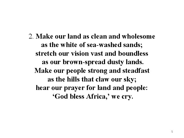 2. Make our land as clean and wholesome as the white of sea-washed sands;