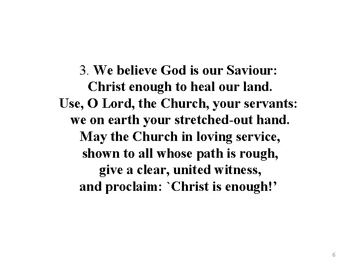 3. We believe God is our Saviour: Christ enough to heal our land. Use,