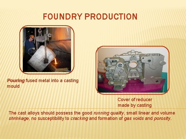 FOUNDRY PRODUCTION Pouring fused metal into a casting mould Cover of reducer made by