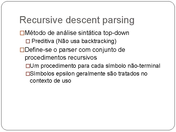 Recursive descent parsing �Método de análise sintática top-down � Preditiva (Não usa backtracking) �Define-se