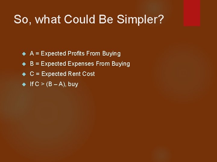 So, what Could Be Simpler? A = Expected Profits From Buying B = Expected