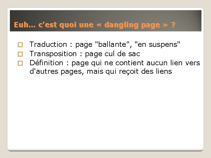 Euh… c’est quoi une « dangling page » ? Traduction : page "ballante", "en