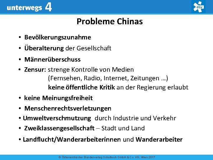 4 Probleme Chinas • Bevölkerungszunahme • Überalterung der Gesellschaft • Männerüberschuss • Zensur: strenge