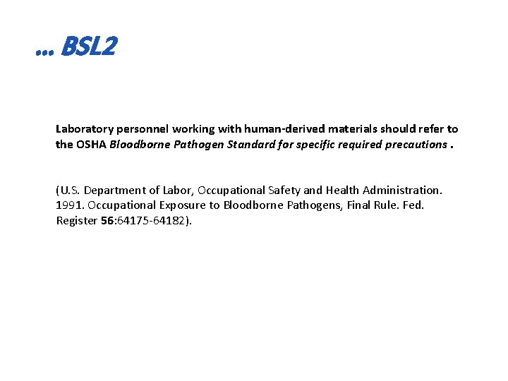 … BSL 2 Laboratory personnel working with human-derived materials should refer to the OSHA