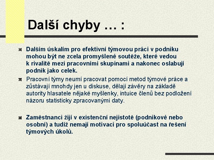 Další chyby … : Dalším úskalím pro efektivní týmovou práci v podniku mohou být