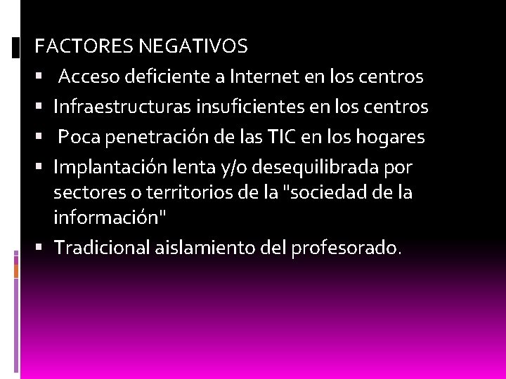 FACTORES NEGATIVOS Acceso deficiente a Internet en los centros Infraestructuras insuficientes en los centros