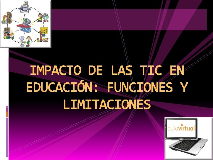 IMPACTO DE LAS TIC EN EDUCACIÓN: FUNCIONES Y LIMITACIONES 