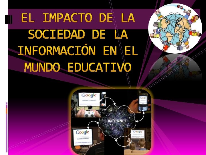 EL IMPACTO DE LA SOCIEDAD DE LA INFORMACIÓN EN EL MUNDO EDUCATIVO 