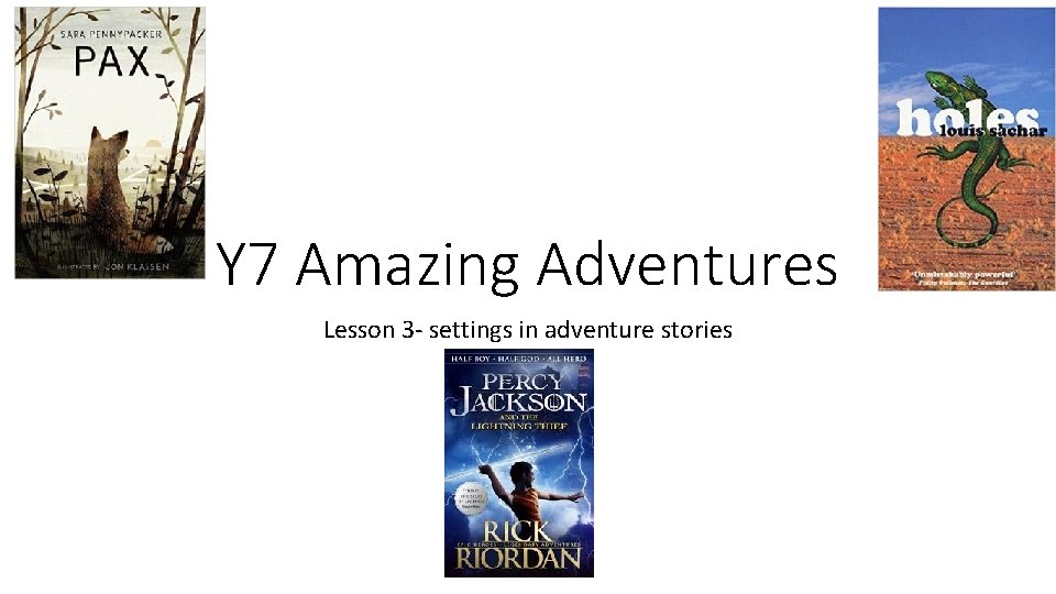 Y 7 Amazing Adventures Lesson 3 - settings in adventure stories 