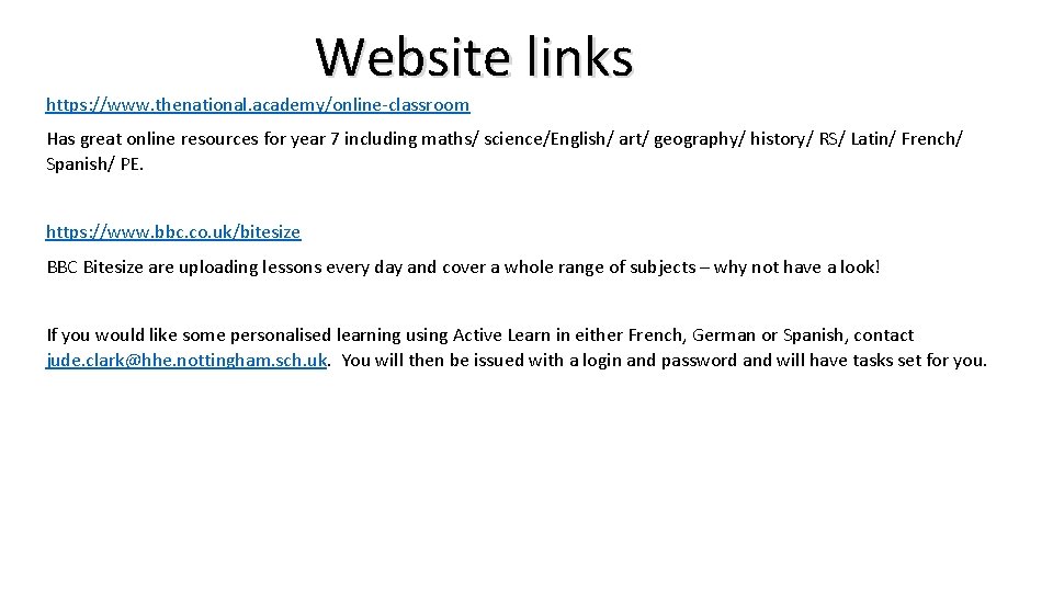 Website links https: //www. thenational. academy/online-classroom Has great online resources for year 7 including