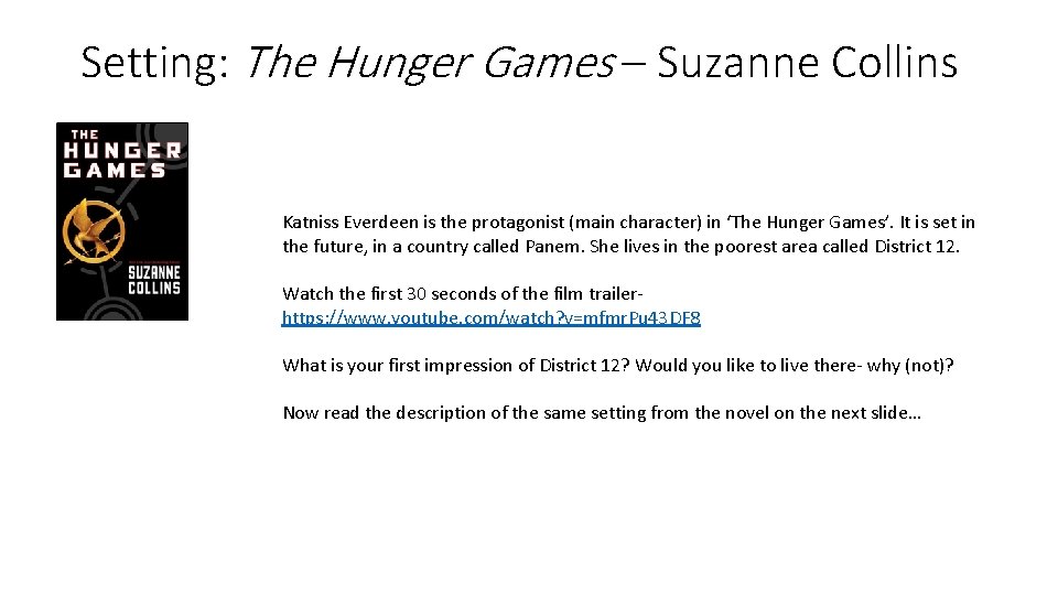 Setting: The Hunger Games – Suzanne Collins Katniss Everdeen is the protagonist (main character)