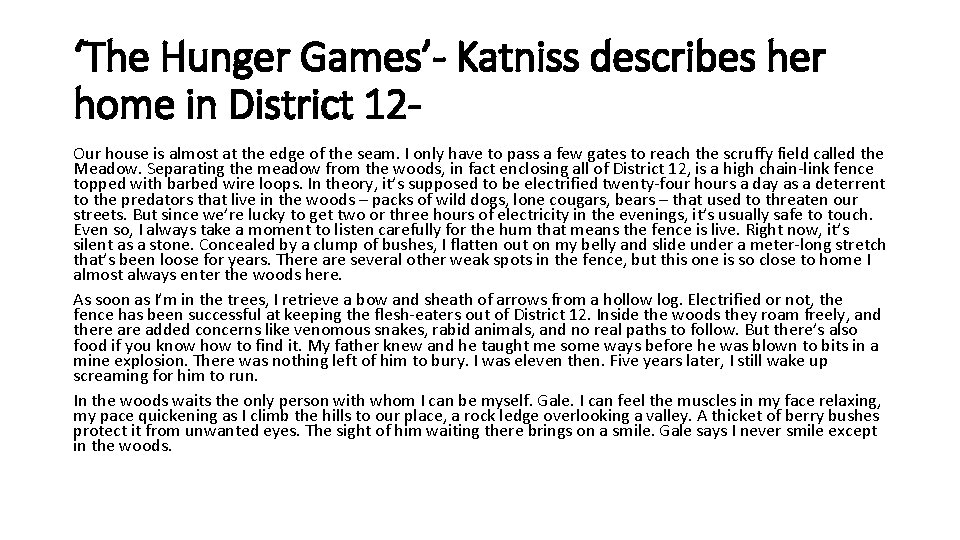 ‘The Hunger Games’- Katniss describes her home in District 12 Our house is almost