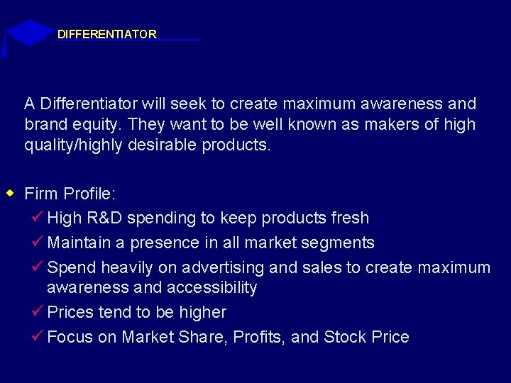 DIFFERENTIATOR A Differentiator will seek to create maximum awareness and brand equity. They want