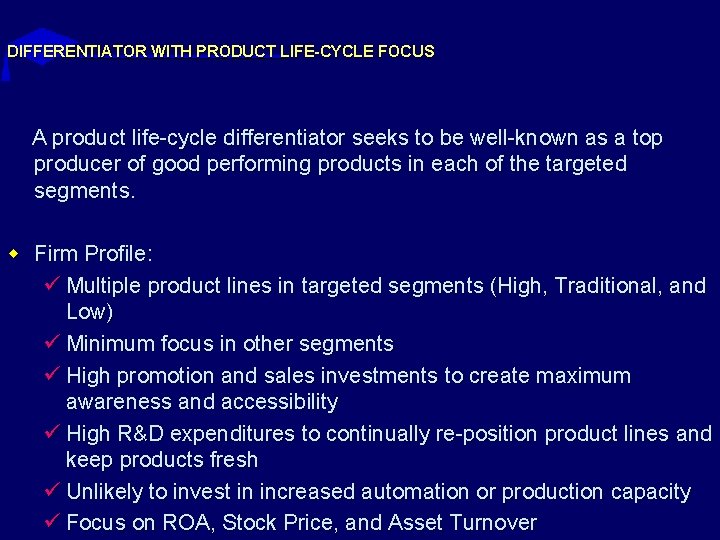 DIFFERENTIATOR WITH PRODUCT LIFE-CYCLE FOCUS A product life-cycle differentiator seeks to be well-known as