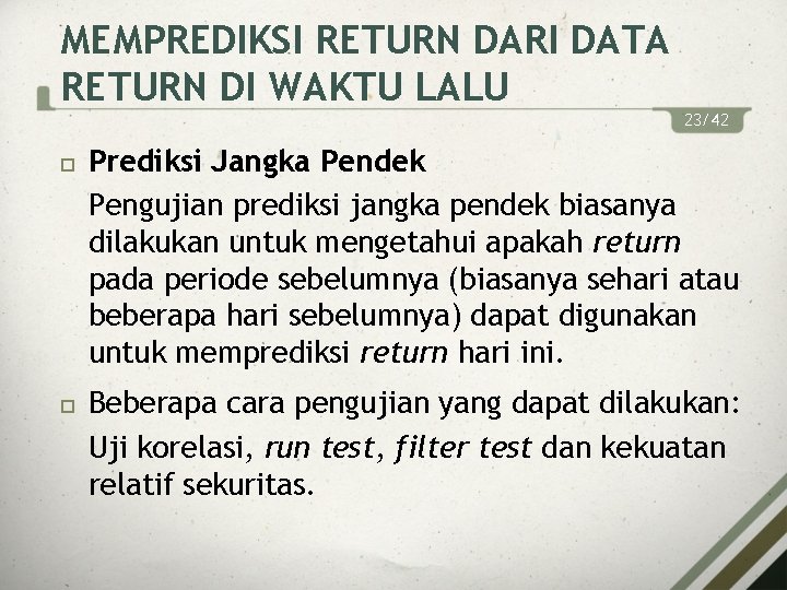 MEMPREDIKSI RETURN DARI DATA RETURN DI WAKTU LALU 23/42 Prediksi Jangka Pendek Pengujian prediksi