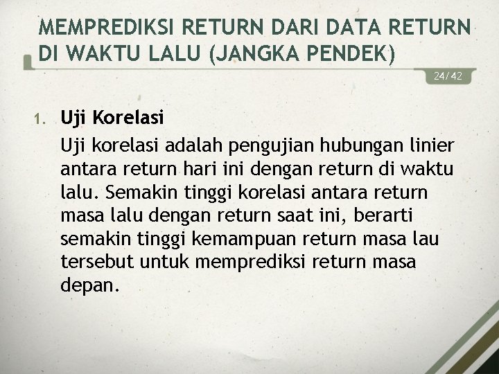 MEMPREDIKSI RETURN DARI DATA RETURN DI WAKTU LALU (JANGKA PENDEK) 24/42 1. Uji Korelasi