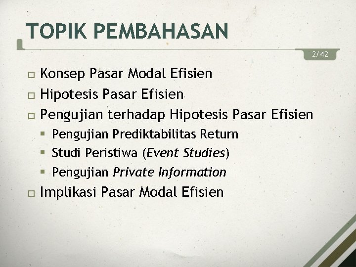 TOPIK PEMBAHASAN 2/42 Konsep Pasar Modal Efisien Hipotesis Pasar Efisien Pengujian terhadap Hipotesis Pasar