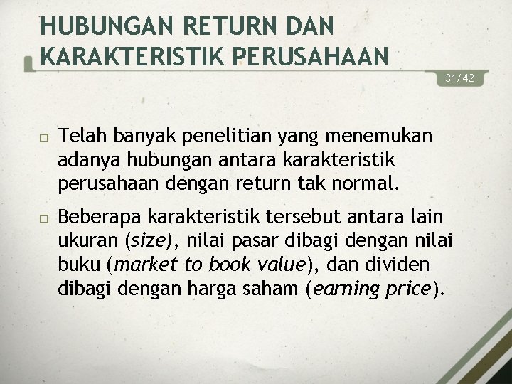 HUBUNGAN RETURN DAN KARAKTERISTIK PERUSAHAAN 31/42 Telah banyak penelitian yang menemukan adanya hubungan antara