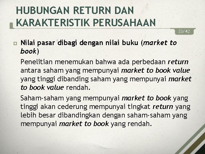 HUBUNGAN RETURN DAN KARAKTERISTIK PERUSAHAAN 33/42 Nilai pasar dibagi dengan nilai buku (market to