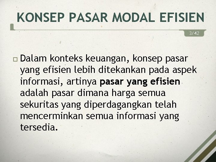 KONSEP PASAR MODAL EFISIEN 3/42 Dalam konteks keuangan, konsep pasar yang efisien lebih ditekankan