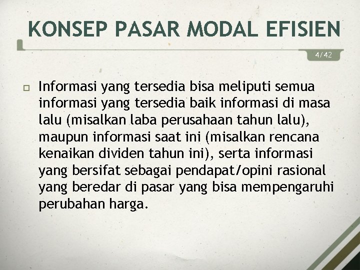 KONSEP PASAR MODAL EFISIEN 4/42 Informasi yang tersedia bisa meliputi semua informasi yang tersedia