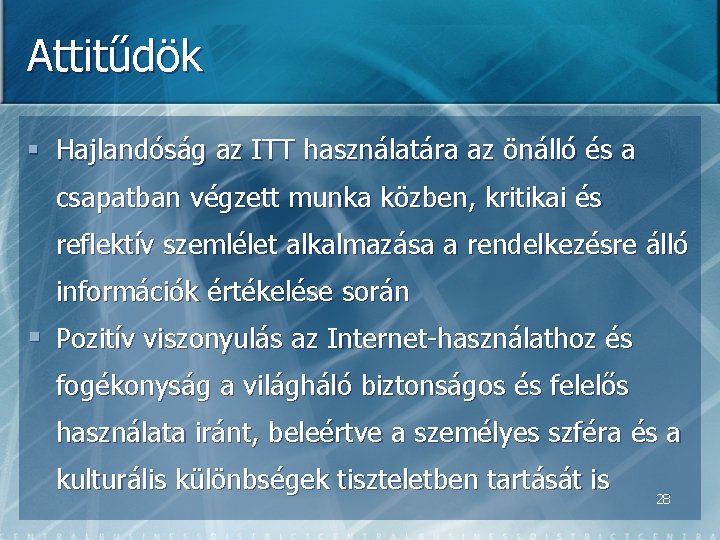 Attitűdök § Hajlandóság az ITT használatára az önálló és a csapatban végzett munka közben,