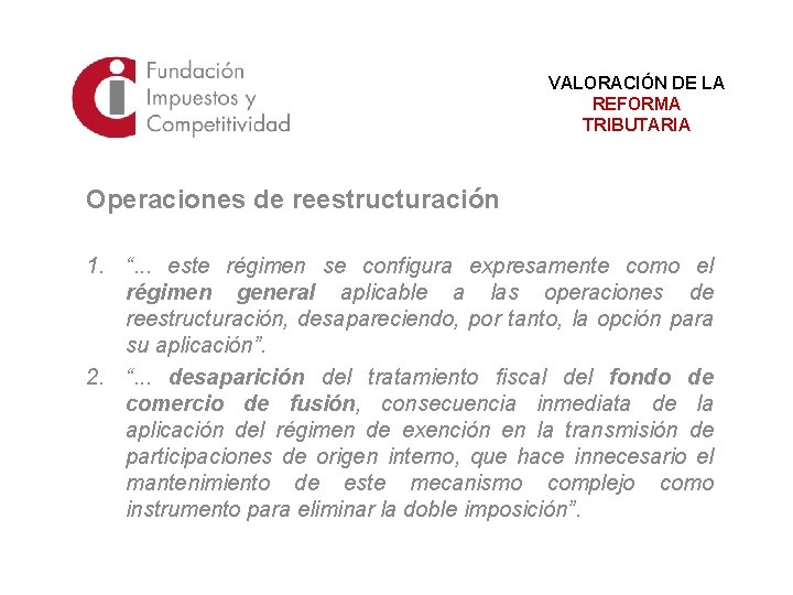 VALORACIÓN DE LA REFORMA TRIBUTARIA Operaciones de reestructuración 1. “. . . este régimen