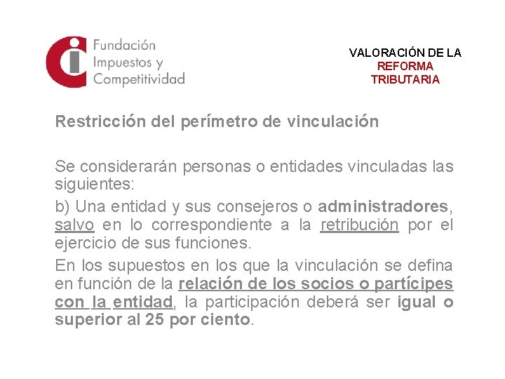 VALORACIÓN DE LA REFORMA TRIBUTARIA Restricción del perímetro de vinculación Se considerarán personas o