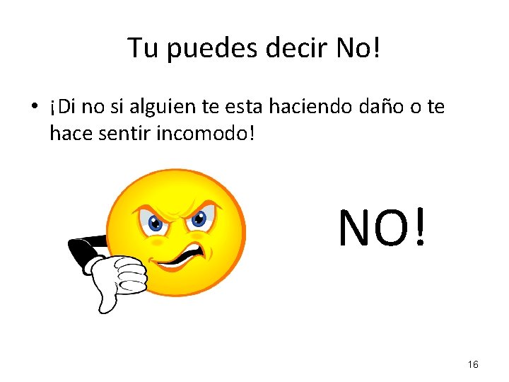 Tu puedes decir No! • ¡Di no si alguien te esta haciendo daño o