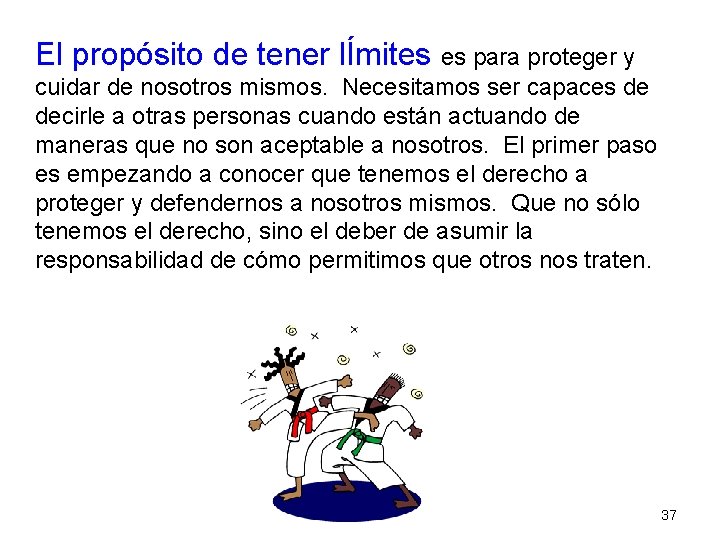 El propósito de tener lÍmites es para proteger y cuidar de nosotros mismos. Necesitamos