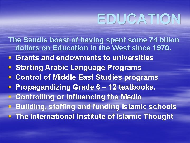 EDUCATION The Saudis boast of having spent some 74 billon dollars on Education in